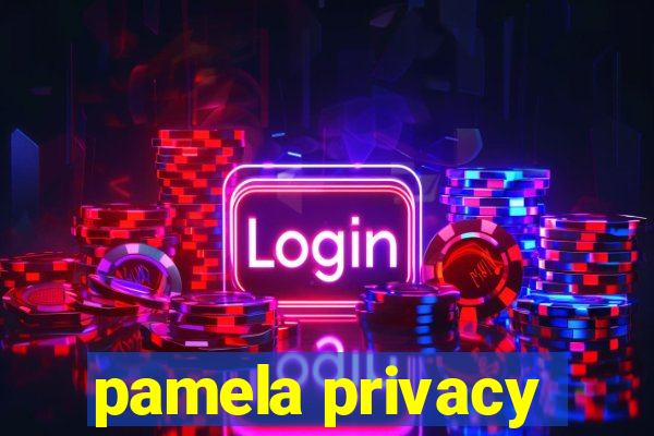 pamela privacy